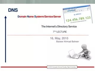 DNS D omain N ame S ysterm/Service/Server The Internet's Directory Service 7 th Lecture