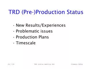 TRD (Pre-)Production Status