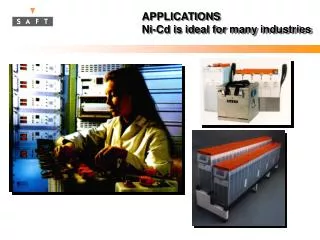APPLICATIONS Ni-Cd is ideal for many industries