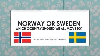 Norway or Sweden which country should we all move to?