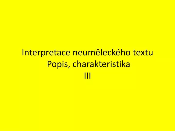 interpretace neum leck ho textu popis charakteristika iii