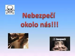 nebezpe okolo n s