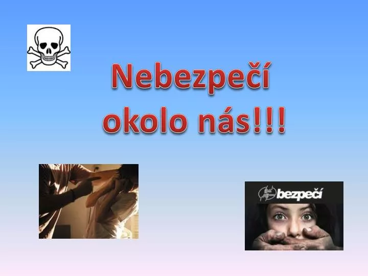 nebezpe okolo n s