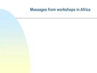 Messages from workshops in Africa