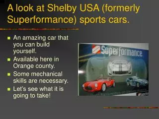 A look at Shelby USA (formerly Superformance) sports cars.