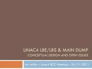 Linac4 LBE/LBS &amp; Main Dump Conceptual Design and open issues