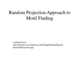 Random Projection Approach to Motif Finding