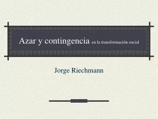 azar y contingencia en la transformaci n social