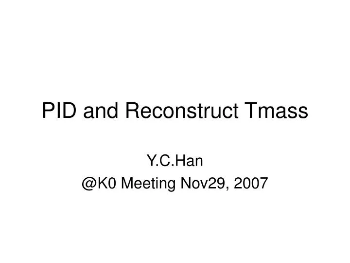 pid and reconstruct tmass