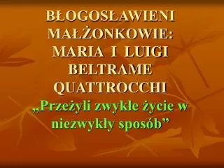 b ogos awieni ma onkowie maria i luigi beltrame quattrocchi prze yli zwyk e ycie w niezwyk y spos b