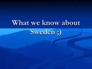What we know about Sweden ;)