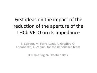 First ideas on the impact of the reduction of the aperture of the LHCb VELO on its impedance