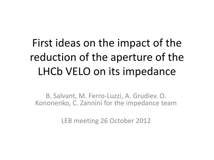 first ideas on the impact of the reduction of the aperture of the lhcb velo on its impedance