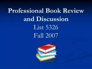 Professional Book Review and Discussion List 5326 Fall 2007