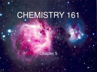 CHEMISTRY 161 Chapter 5