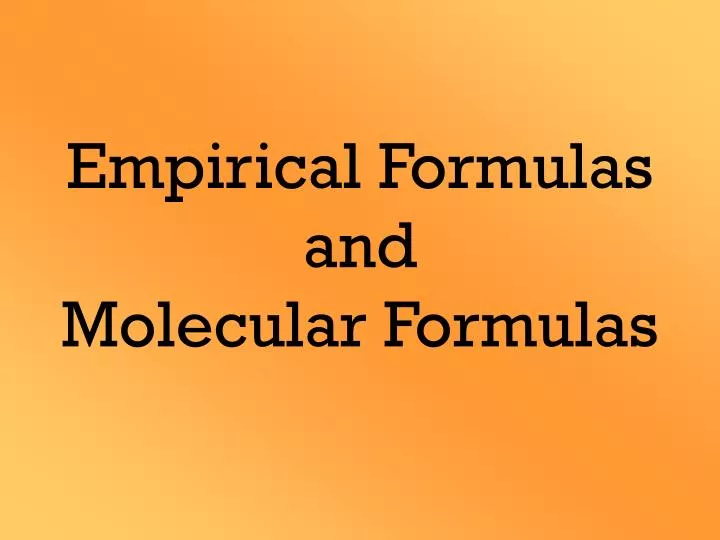 empirical formulas and molecular formulas