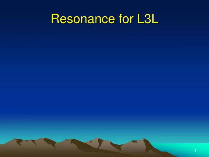 resonance for l3l