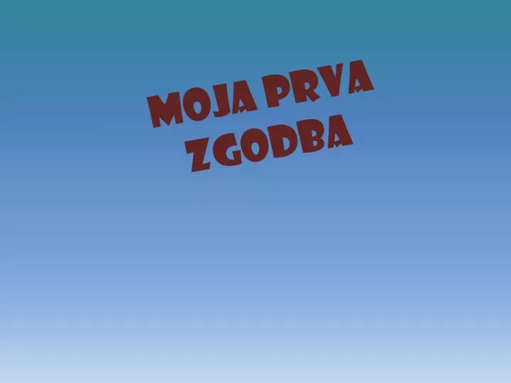 moja prva zgodba