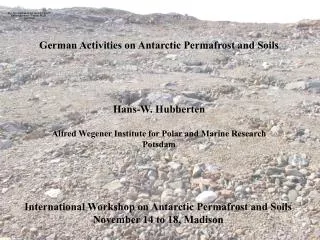 International Workshop on Antarctic Permafrost and Soils November 14 to 18, Madison