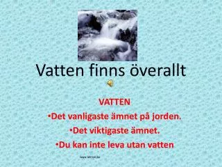 vatten finns verallt