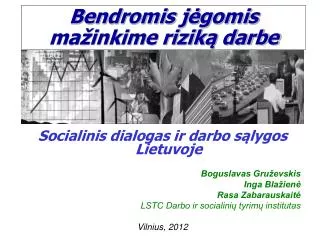 Socialinis dialogas ir darbo sąlygos Lietuvoje Boguslavas Gruževskis Inga Blažienė