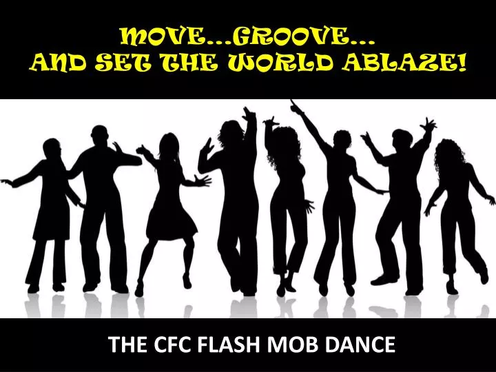 move groove and set the world ablaze
