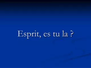 esprit es tu la