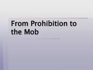 From Prohibition to the Mob