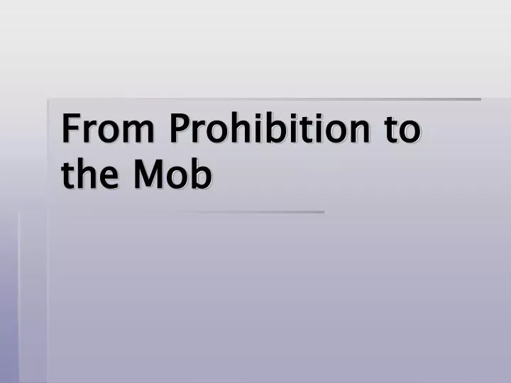 from prohibition to the mob