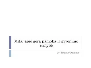 mitai apie ger pamok ir gyvenimo realyb