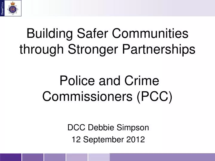 building safer communities through stronger partnerships police and crime commissioners pcc