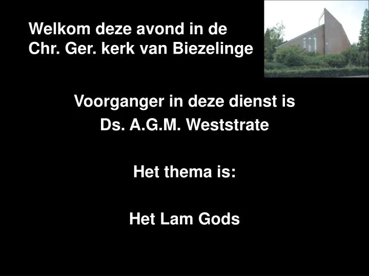 welkom deze avond in de chr ger kerk van biezelinge