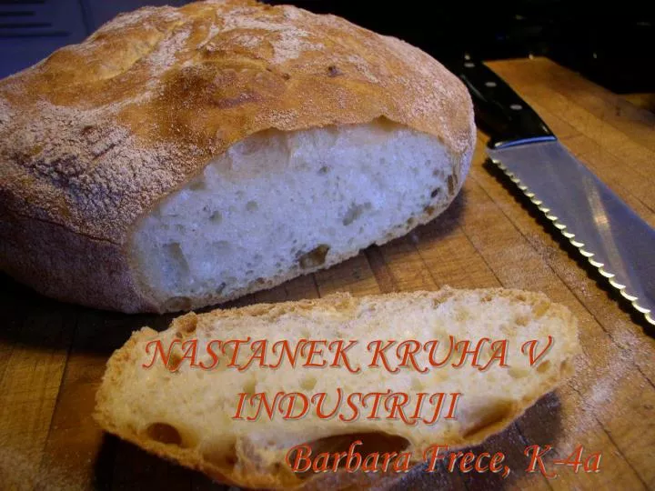 nastanek kruha v industriji barbara frece k 4a