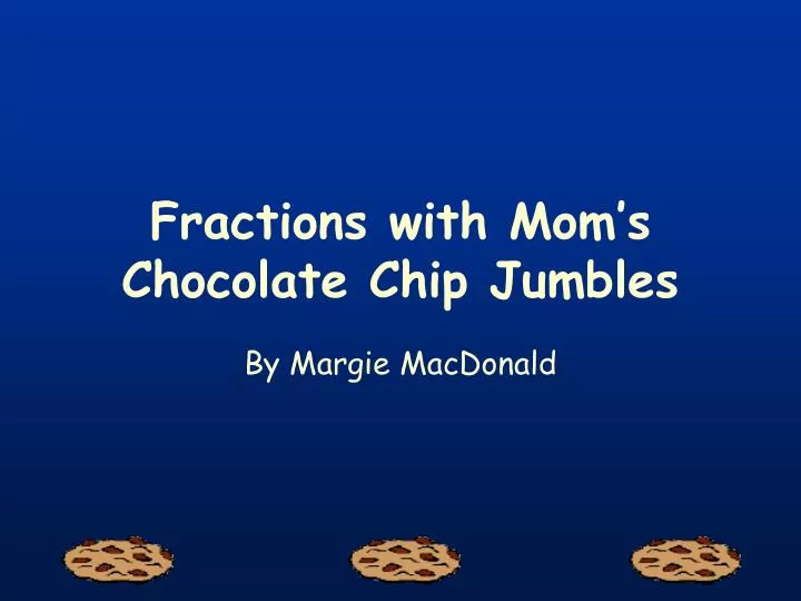 fractions with mom s chocolate chip jumbles