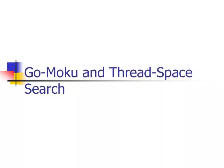 go moku and thread space search
