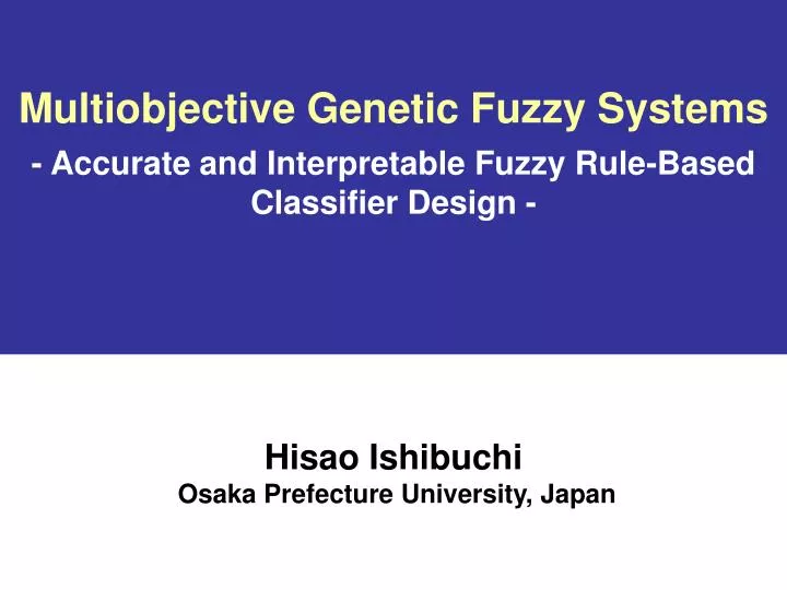 multiobjective genetic fuzzy systems accurate and interpretable fuzzy rule based classifier design