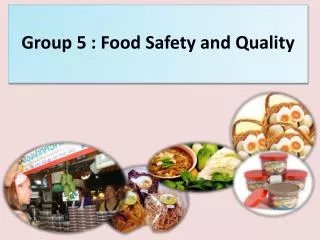 Group 5 : Food Safety and Quality