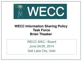 WECC Information Sharing Policy Task Force Brian Theaker