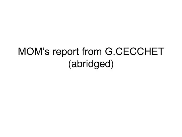 mom s report from g cecchet abridged