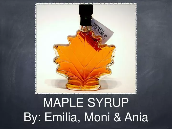maple syrup by emilia moni ania