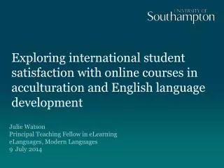 Julie Watson Principal Teaching Fellow in eLearning eLanguages, Modern Languages 9 July 2014
