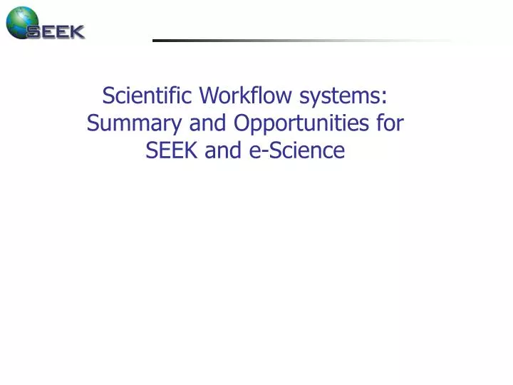 scientific workflow systems summary and opportunities for seek and e science
