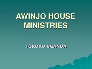 AWINJO HOUSE MINISTRIES