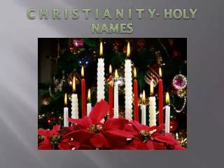 C H R I S T I A N I T Y- HOLY NAMES