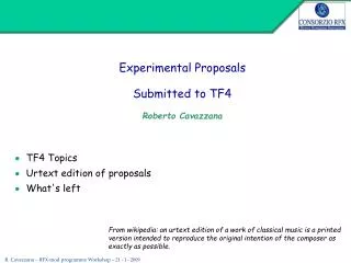 Experimental Proposals Submitted to TF4 Roberto Cavazzana