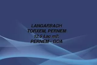 LANGARBAGH TORXEM, PERNEM 12.5 Lac m2. PERNEM - GOA