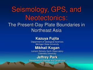 Seismology, GPS, and Neotectonics: The Present-Day Plate Boundaries in Northeast Asia