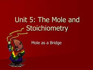 Unit 5: The Mole and Stoichiometry