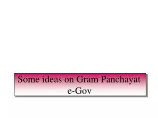 Some ideas on Gram Panchayat e-Gov