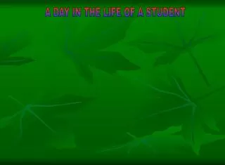 A DAY IN THE LIFE OF A STUDENT